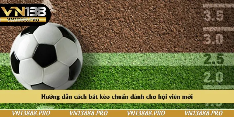 Hướng dẫn cách bắt kèo chuẩn dành cho hội viên mới