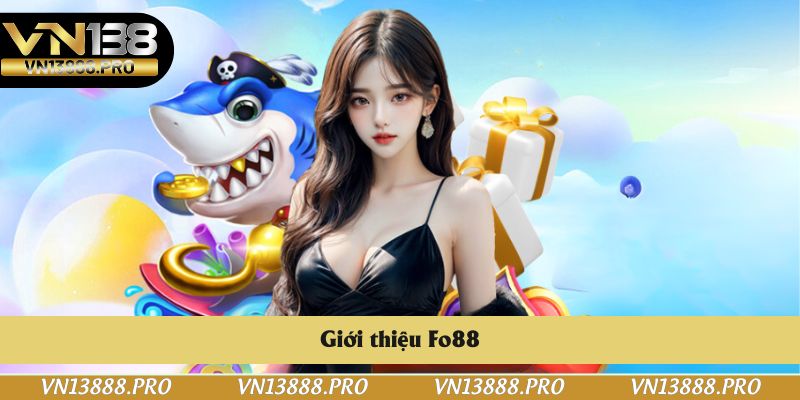 Đôi điều khái quát về Fo88 Đôi điều khái quát về Fo88